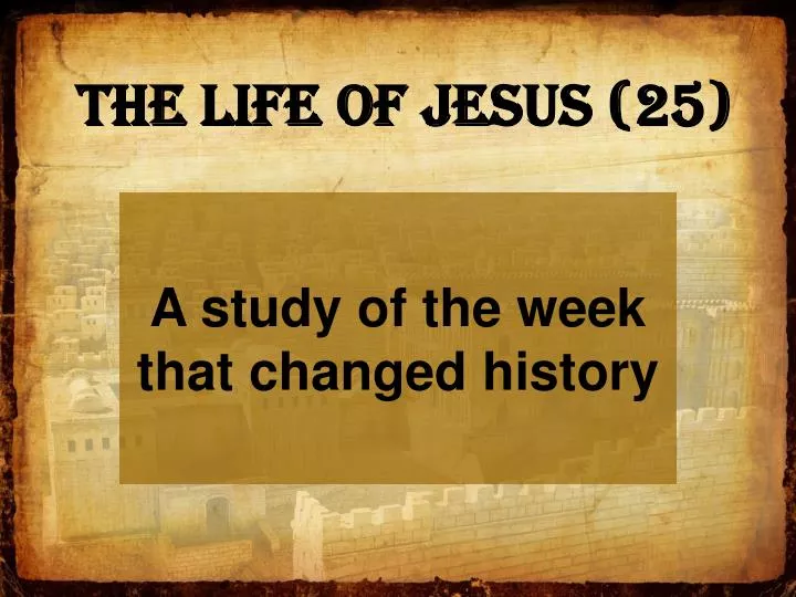 the life of jesus 25