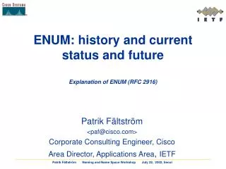 ENUM: history and current status and future Explanation of ENUM (RFC 2916)