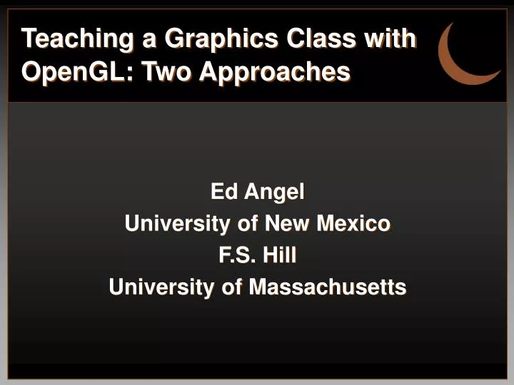 teaching a graphics class with opengl two approaches