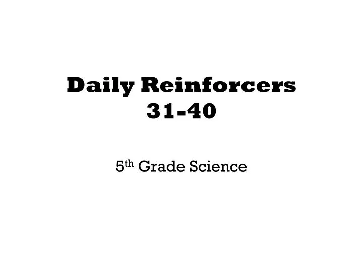 daily reinforcers 31 40