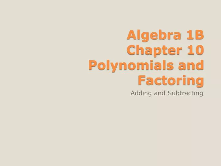 algebra 1b chapter 10 polynomials and factoring