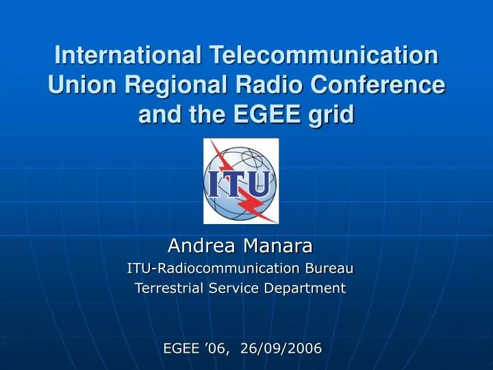 international telecommunication union regional radio conference and the egee grid