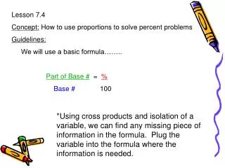 Lesson 7.4 Concept: How to use proportions to solve percent problems Guidelines: