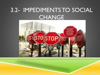 3.2- Impediments to Social Change