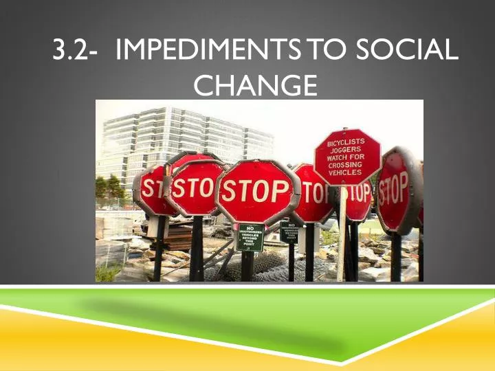3 2 impediments to social change