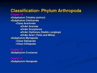 Classification- Phylum Arthropoda Chapter 19 Subphylum Trilobita (extinct) Subphylum Chelicerata