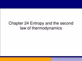 Chapter 24 Entropy and the second law of thermodynamics