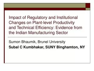 Sumon Bhaumik, Brunel University Subal C Kumbhakar, SUNY Binghamton, NY