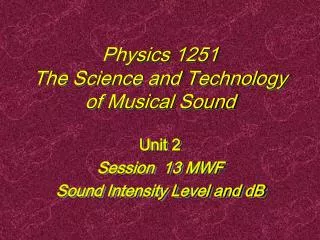 Physics 1251 The Science and Technology of Musical Sound