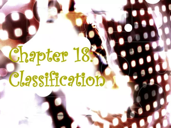 chapter 18 classification