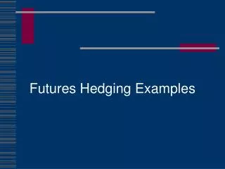 Futures Hedging Examples