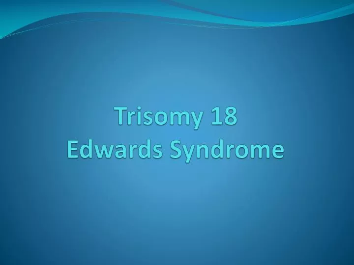 trisomy 18 edwards syndrome