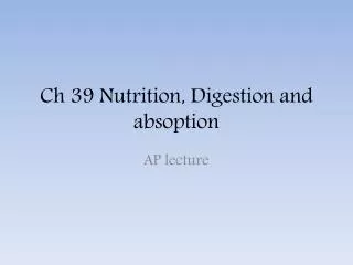 Ch 39 Nutrition, Digestion and absoption