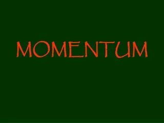 MOMENTUM