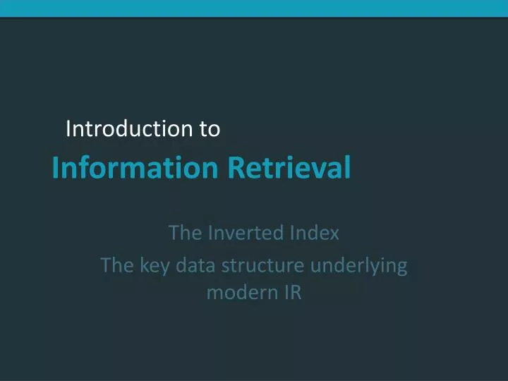 the inverted index the key data structure underlying modern ir