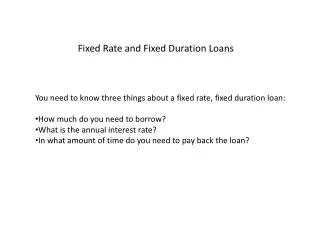 Fixed Rate and Fixed Duration Loans