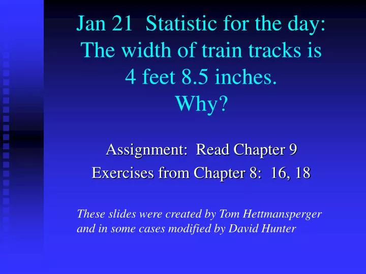 jan 21 statistic for the day the width of train tracks is 4 feet 8 5 inches why