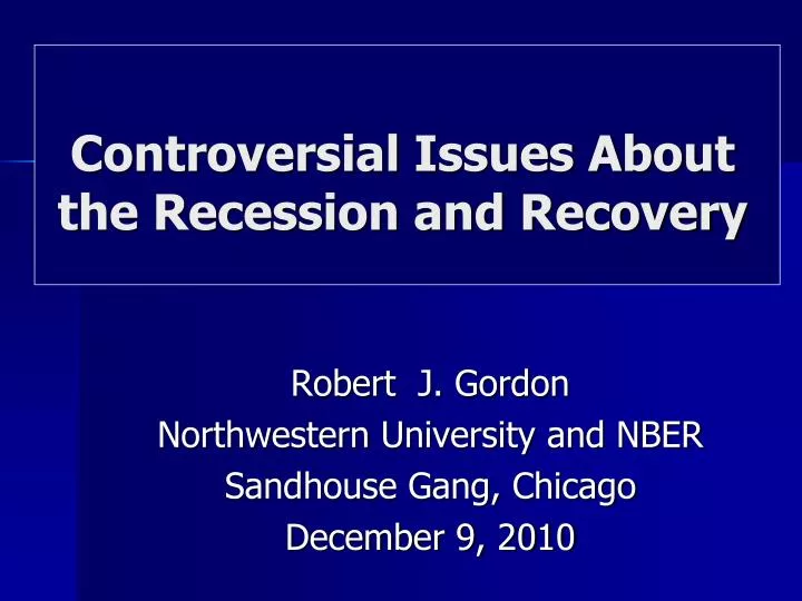 controversial issues about the recession and recovery