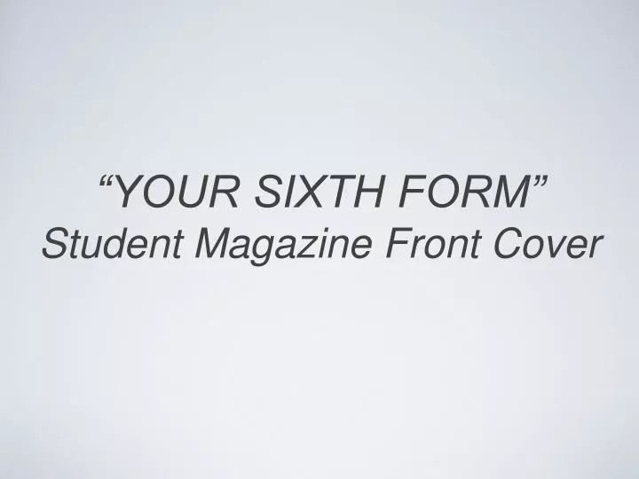 your sixth form student magazine front cover