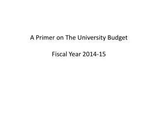 A Primer on The University Budget Fiscal Year 2014-15