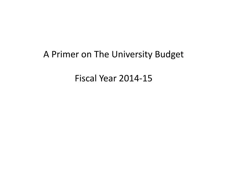 a primer on the university budget fiscal year 2014 15