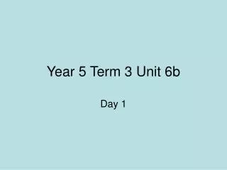 Year 5 Term 3 Unit 6b