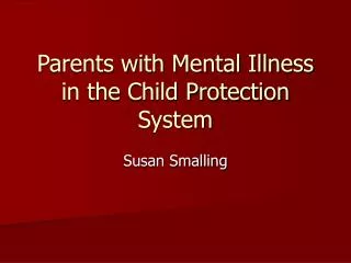 Parents with Mental Illness in the Child Protection System