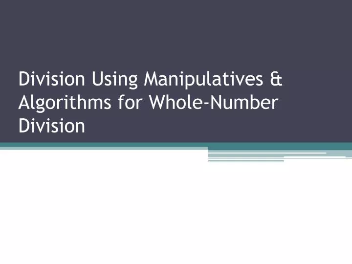 division using manipulatives algorithms for whole number division