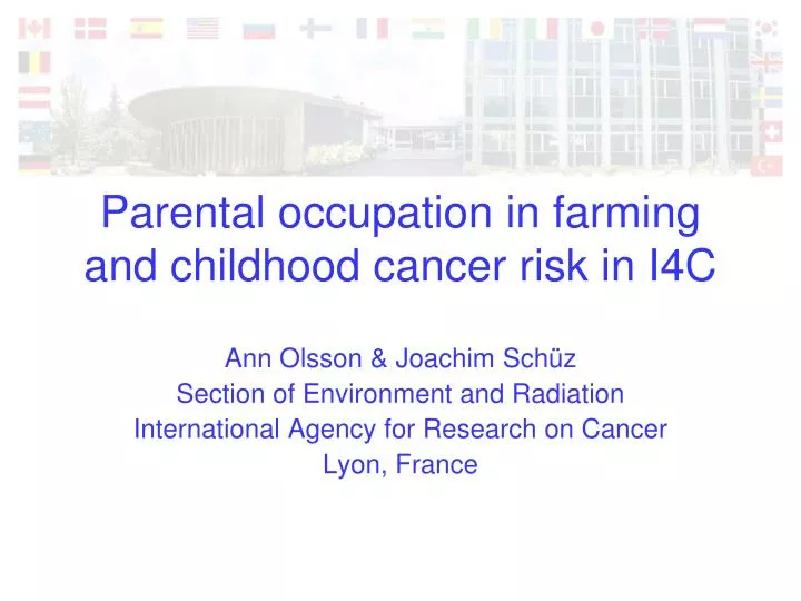 parental occupation in farming and childhood cancer risk in i4c