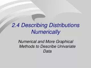 2.4 Describing Distributions Numerically