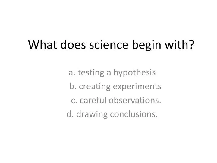 what does science begin with
