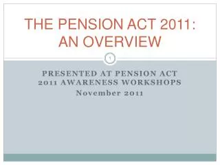 THE PENSION ACT 2011: AN OVERVIEW