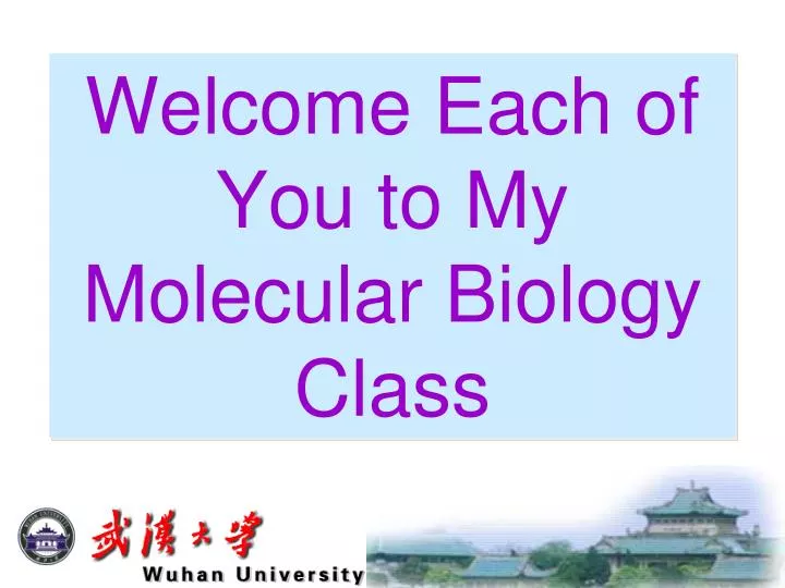 welcome each of you to my molecular biology class