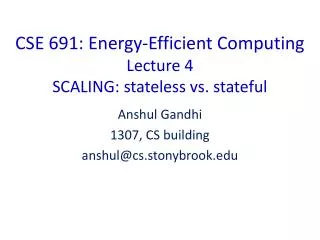 CSE 691: Energy-Efficient Computing Lecture 4 SCALING: stateless vs. stateful