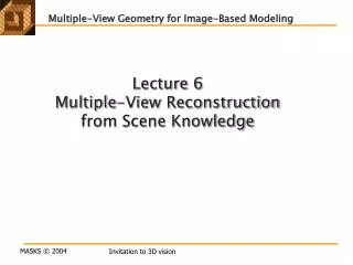 Lecture 6 Multiple-View Reconstruction from Scene Knowledge