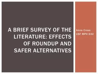 A Brief Survey of the Literature: Effects of RoundUp and Safer Alternatives
