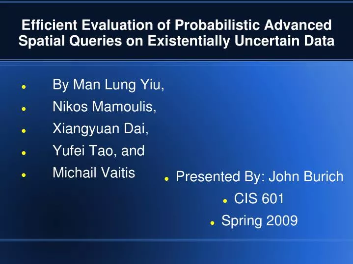 efficient evaluation of probabilistic advanced spatial queries on existentially uncertain data