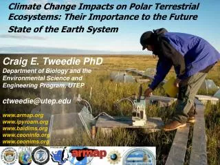 Craig E. Tweedie PhD Department of Biology and the Environmental Science and