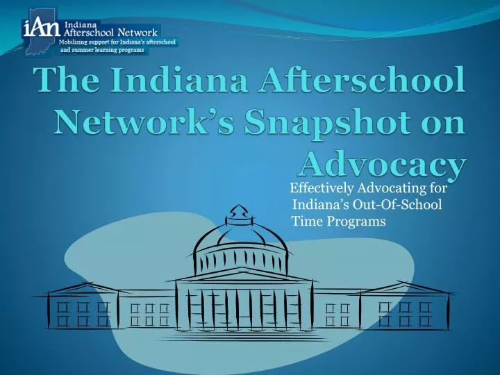 the indiana afterschool network s snapshot on advocacy