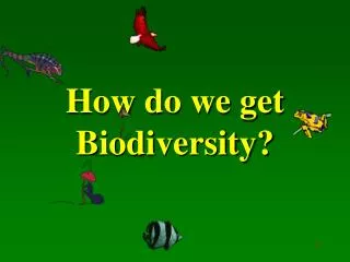 How do we get Biodiversity?