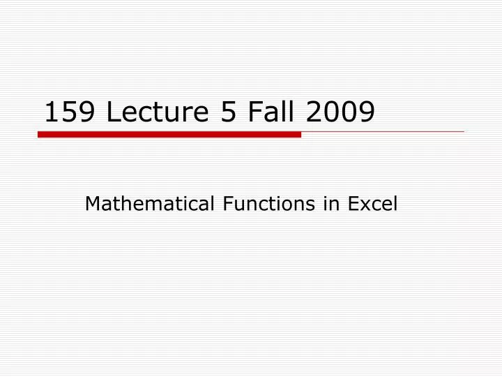 159 lecture 5 fall 2009