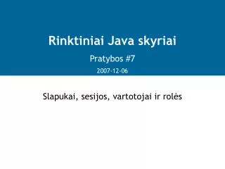rinktiniai java skyriai pratybos 7 2007 1 2 06