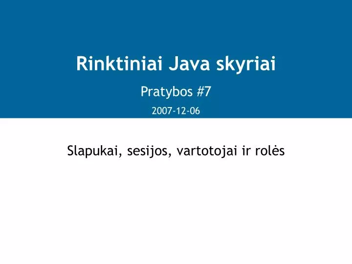 rinktiniai java skyriai pratybos 7 2007 1 2 06