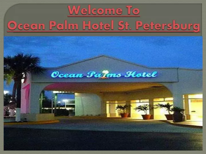 welcome to ocean palm hotel st petersburg