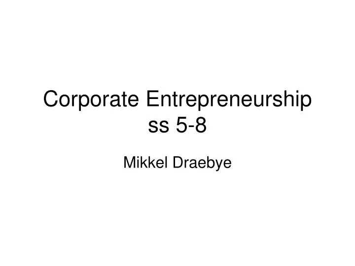 corporate entrepreneurship ss 5 8