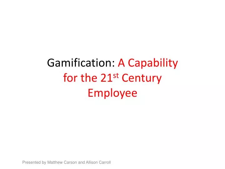 gamification a capability for the 21 st century employee