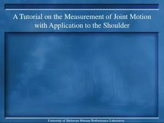 A Tutorial on the Measurement of Joint Motion with Application to the Shoulder