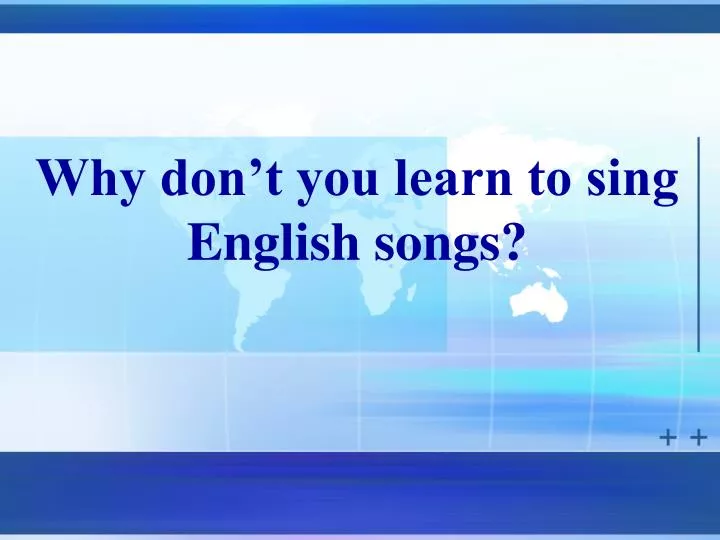why don t you learn to sing english songs