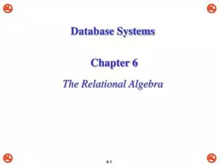 Database Systems Chapter 6 The Relational Algebra