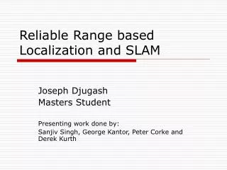 Reliable Range based Localization and SLAM